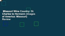 Missouri Wine Country: St. Charles to Hermann (Images of America: Missouri)  Review