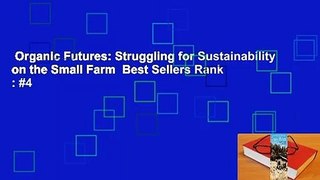 Organic Futures: Struggling for Sustainability on the Small Farm  Best Sellers Rank : #4