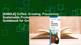 [KINDLE] Coffee: Growing, Processing, Sustainable Production: A Guidebook for Growers, Processors,