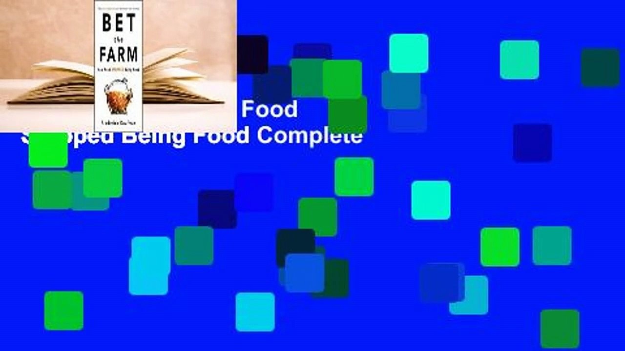 Bet the Farm: How Food Stopped Being Food Complete