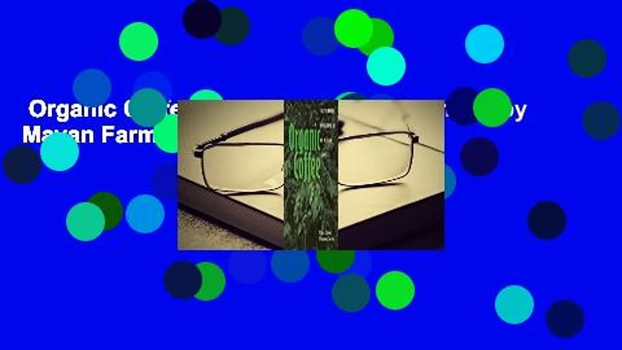 Organic Coffee: Sustainable Development by Mayan Farmers  For Kindle