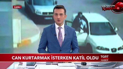 Can kurtarmak isterken katil oldu