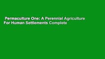 Permaculture One: A Perennial Agriculture For Human Settlements Complete