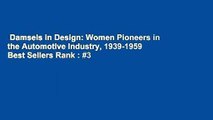 Damsels in Design: Women Pioneers in the Automotive Industry, 1939-1959  Best Sellers Rank : #3