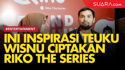 Ternyata Ini Inspirasi Teuku Wisnu Ciptakan Riko The Series