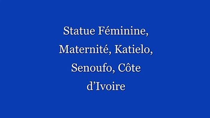 Statue Féminine, Maternité, Katielo, Senoufo, Côte d’Ivoire