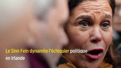 Le Sinn Fein dynamite l’échiquier politique en Irlande