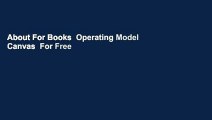 About For Books  Operating Model Canvas  For Free