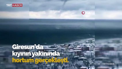 Giresun'da hortum korkuttu