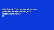 Full E-book  The Unicorn Whisperer (Phoebe and Her Unicorn, #10)  Best Sellers Rank : #1