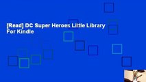 [Read] DC Super Heroes Little Library  For Kindle