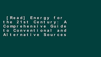 [Read] Energy for the 21st Century: A Comprehensive Guide to Conventional and Alternative Sources