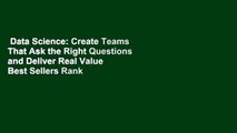 Data Science: Create Teams That Ask the Right Questions and Deliver Real Value  Best Sellers Rank
