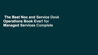 The Best Noc and Service Desk Operations Book Ever! for Managed Services Complete