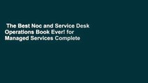 The Best Noc and Service Desk Operations Book Ever! for Managed Services Complete