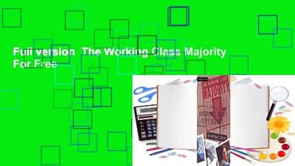 Full version  The Working Class Majority  For Free