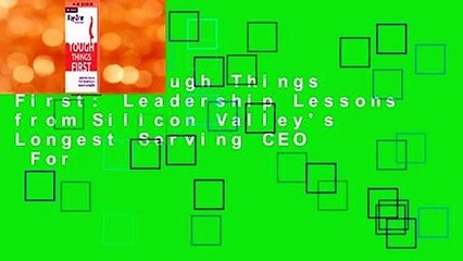 [Read] Tough Things First: Leadership Lessons from Silicon Valley's Longest Serving CEO  For