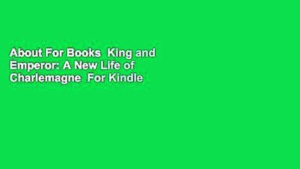 About For Books  King and Emperor: A New Life of Charlemagne  For Kindle