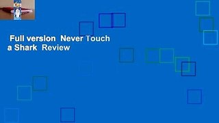 Full version  Never Touch a Shark  Review