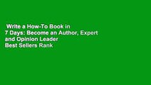 Write a How-To Book in 7 Days: Become an Author, Expert and Opinion Leader  Best Sellers Rank : #4