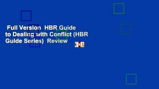 Full Version  HBR Guide to Dealing with Conflict (HBR Guide Series)  Review