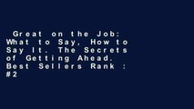 Great on the Job: What to Say, How to Say It. The Secrets of Getting Ahead.  Best Sellers Rank : #2