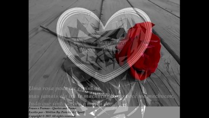 Uma rosa pode ter espinhos, mas jamais vai me machucar como você me machucou... [Frases e Poemas]