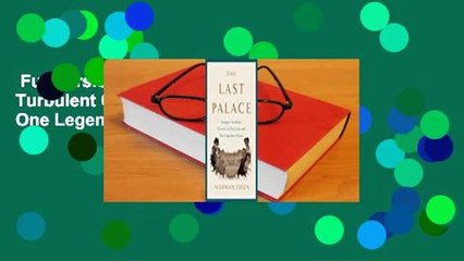 Full version  The Last Palace: Europe's Turbulent Century in Five Lives and One Legendary House