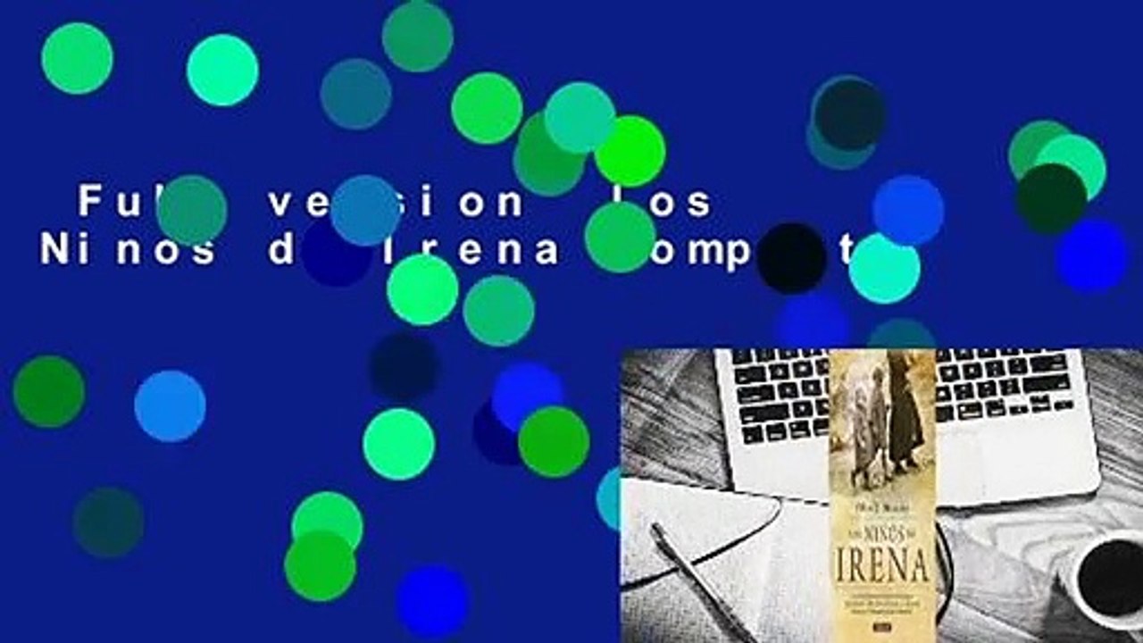 Full version  Los Ninos de Irena Complete