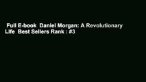Full E-book  Daniel Morgan: A Revolutionary Life  Best Sellers Rank : #3