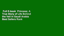 Full E-book  Princess: A True Story of Life Behind the Veil in Saudi Arabia  Best Sellers Rank :