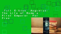 Full E-book  Augustus: The Life of Rome's First Emperor  For Free