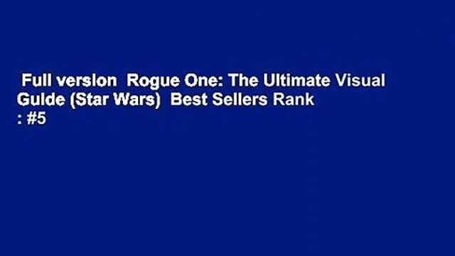 Full version Rogue One: The Ultimate Visual Guide (Star Wars) Best Sellers Rank : #5