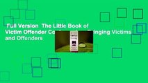 Full Version  The Little Book of Victim Offender Conferencing: Bringing Victims and Offenders