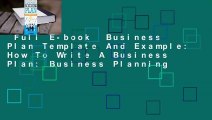 Full E-book  Business Plan Template And Example: How To Write A Business Plan: Business Planning