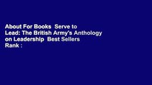 About For Books  Serve to Lead: The British Army's Anthology on Leadership  Best Sellers Rank : #5