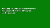 Full version  Entrepreneurial Finance: Finance and Business Strategies for the Serious