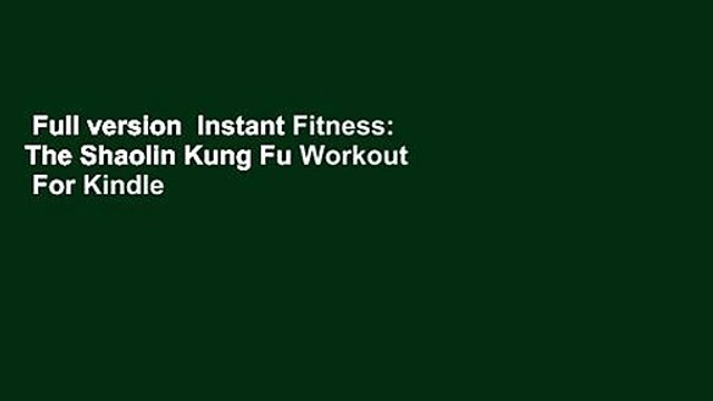 Full version Instant Fitness: The Shaolin Kung Fu Workout For Kindle