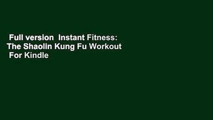 Full version  Instant Fitness: The Shaolin Kung Fu Workout  For Kindle