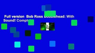 Full version  Bob Ross Bobblehead: With Sound! Complete