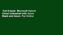 Full E-book  Microsoft Hybrid Cloud Unleashed with Azure Stack and Azure  For Online
