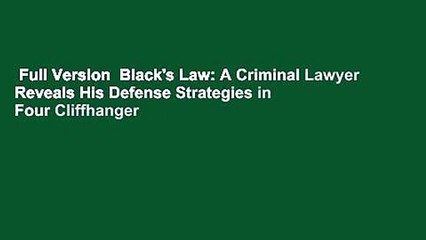 Full Version  Black's Law: A Criminal Lawyer Reveals His Defense Strategies in Four Cliffhanger