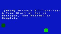[Read] Bitcoin Billionaires: A True Story of Genius, Betrayal, and Redemption Complete