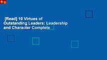 [Read] 10 Virtues of Outstanding Leaders: Leadership and Character Complete