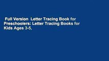Full Version  Letter Tracing Book for Preschoolers: Letter Tracing Books for Kids Ages 3-5,