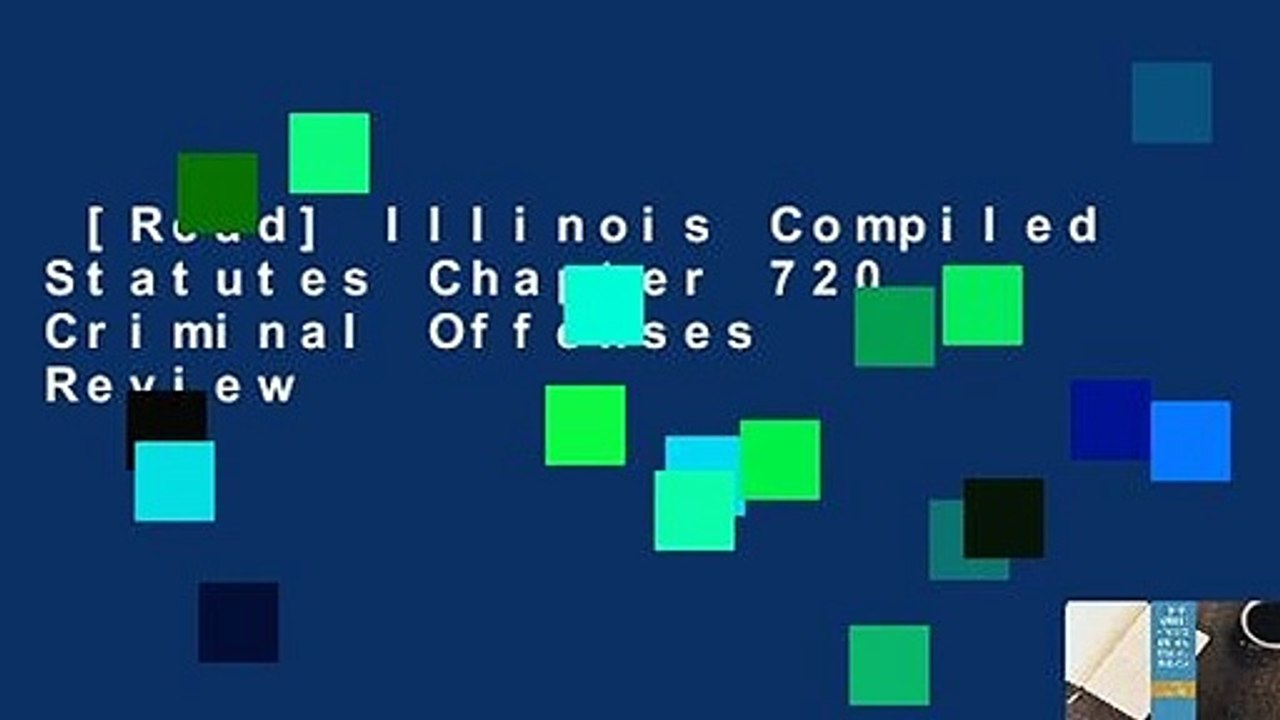 [Read] Illinois Compiled Statutes Chapter 720 Criminal Offenses Review