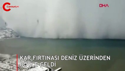 Kar fırtınası deniz üzerinden böyle geldi