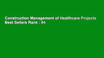 Construction Management of Healthcare Projects  Best Sellers Rank : #4