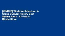 [KINDLE] World Architecture: A Cross-Cultural History Best Sellers Rank : #3 Paid in Kindle Store