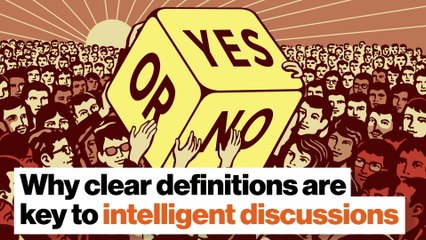 Why clear definitions are key to intelligent discussions